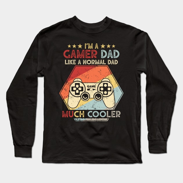 I'm a GAMER DAD just like a normal dad only Cooler. Unique Father's day gift. Geek Gamer T-shirt. Long Sleeve T-Shirt by Brlechery21